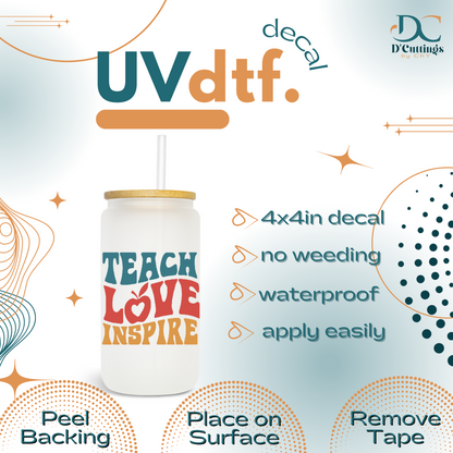 Teach Love Inspire - Small UV DTF Decal