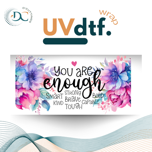 U R Enough - UV DTF Wrap