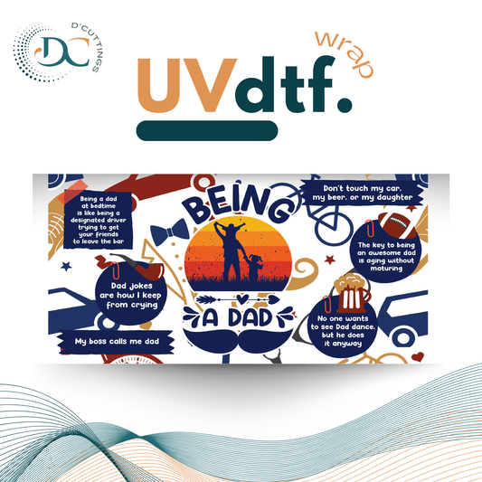 Being a Dad - UV DTF Wrap