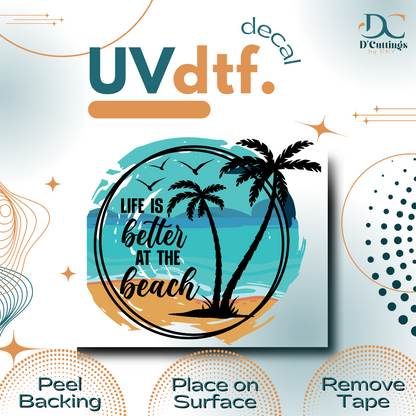 Life is Better at the Beach - Small UV DTF Decal